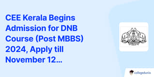 CEE Kerala Begins Admission for DNB Course (Post MBBS) 2024, Apply till November 12